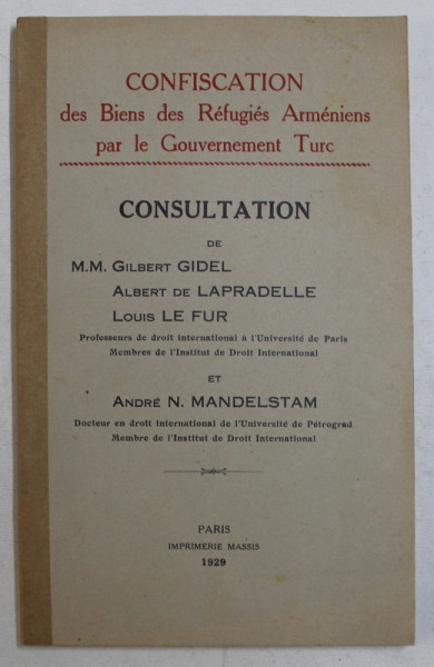 CONFISCATION DES BIENS DES REFUGIES ARMENIENS PAR LE GOUVERNEMENT TURC - CONSULTATION de M.M. GILBERT GIDEL ...LOUIS LE FUR , 1929