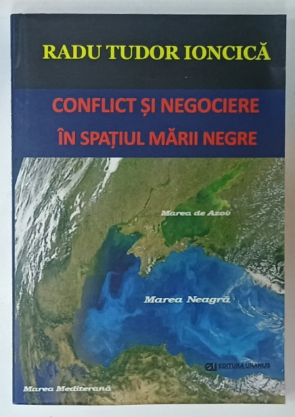 CONFLICT SI NEGOCIERE IN SPATIUL MARII NEGRE de RADU TUDOR IONCICA , 2023