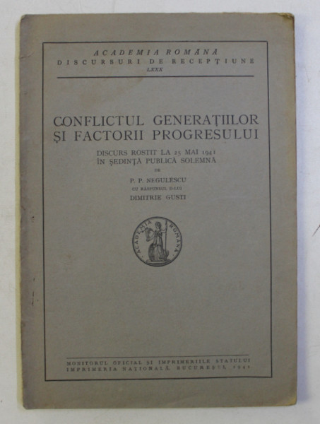CONFLICTUL GENERATIILOR SI FACTORII PROGRESULUI - DISCURS ROSTIT IN SEDINTA PUBLICA SOLEMNA de P.P. NEGULESCU , 1941