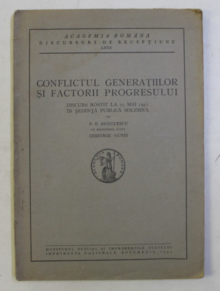 CONFLICTUL GENERATIILOR SI FACTORII PROGRESULUI - DISCURS ROSTIT IN SEDINTA PUBLICA SOLEMNA de P.P. NEGULESCU , 1941