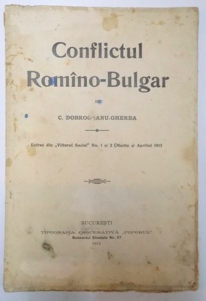 CONFLICTUL ROMANO - BULGAR de C. DOBROGEANU GHEREA , 1913