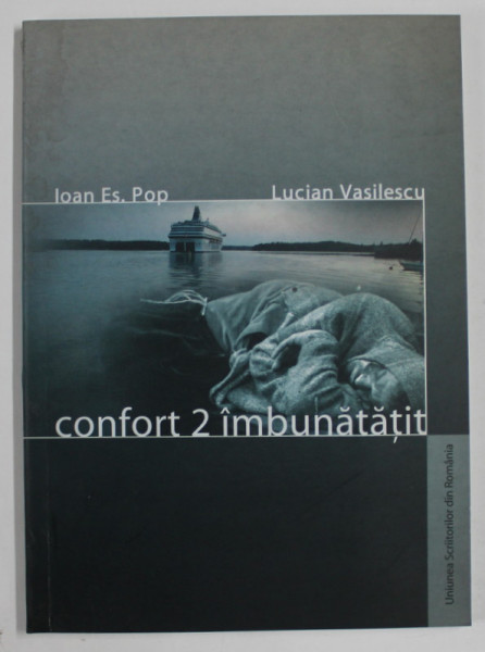 CONFORT 2 IMBUNATATIT de IOAN ES. POP si LUCIAN VASILESCU , VERSURI , 2004
