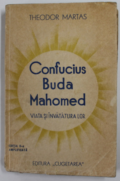 CONFUCIUS , BUDA , MAHOMED , VIATA SI INAVATURILE LOR de THEDOR MARTAS , 1939, PREZINTA URME DE UZURA