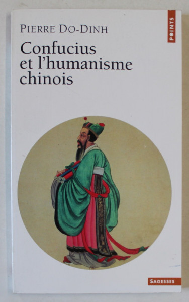 CONFUCIUS ET L 'HUMANISME CHINOIS par PIERRE DO - DINH , 2003