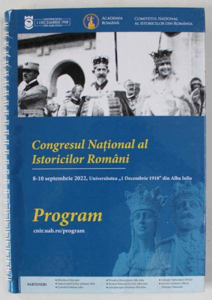 CONGRESUL NATIONAL AL ISTORICILOR ROMANI , PROGRAM , 8 -10 SEPTEMBRIE , 2022