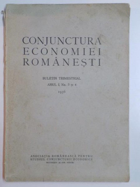 CONJUCTURA ECONOMIEI ROMANESTI, BULETIN TRIMESTRIAL, ANUL I, NR. 3 SI 4  1936