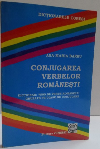 CONJUGAREA VERBELOR ROMANESTI , EDITIE REVIZUITA , 2007