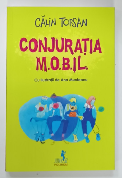 CONJURATIA M.O.B.I.L. de CALIN TORSAN , ilustratii de ANA MUNTEANU , 2024