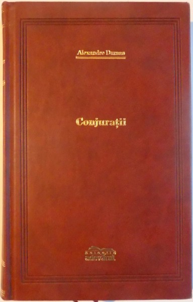 CONJURATII de ALEXANDRE DUMAS , 2009 , COLECTIA ADEVARUL DE LUX