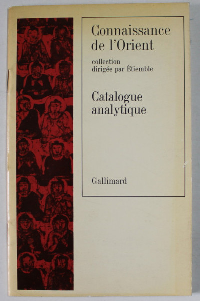 CONMNAISANCE DE L 'ORIENT , COLLECTION DIRIGEE par ETIEMBLE , CATALOGUE ANALYTIQUE , 1981