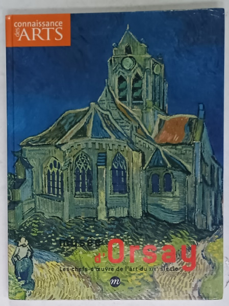 CONNAISSANCE DES ARTS NO. 224 , MUSEE D 'ORSAY , LES CHEFS D'OEUVRE DE L 'ART DU XIX e SIECLE , 2004