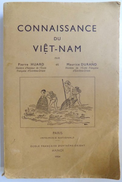 CONNAISSANCE DU VIETNAM par PIERRE HUARD et MAURICE DURAND, PARIS  1954
