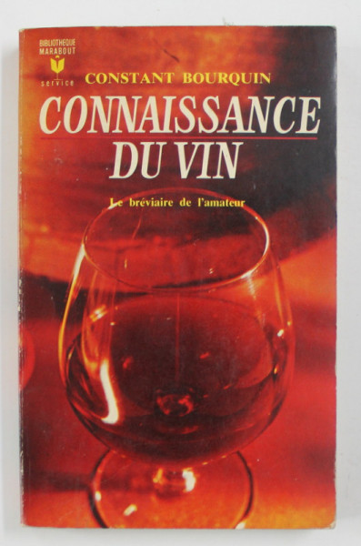 CONNAISSANCE DU VIN - BREVIARIE DE L 'AMATEUR par CONSTANT BOURQUIN , 1970