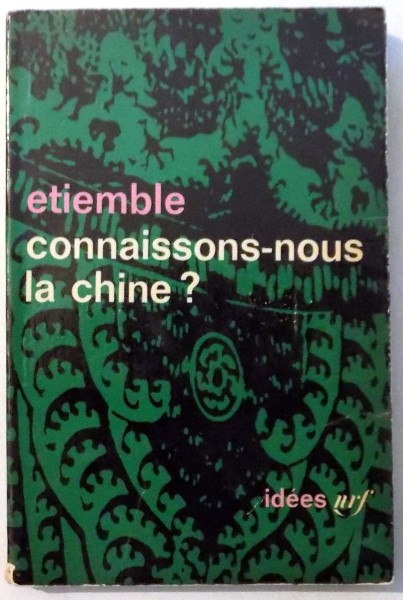 CONNAISSONS-NOUS LA CHINE? par ETIEMBLE , 1964