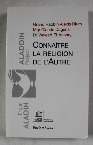 CONNAITRE LA RELIGION DE L 'AUTRE par GRAND RABBIN ALEXIS BLUM ...Dr . WALEED EL - ANSARY , 2018