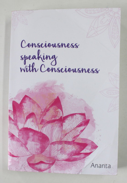 CONSCIOUSNESS SPEAKING WITH CONSCIOUSNESS by ANANTA , ANII '2000 , PREZINTA URME DE INDOIRE SI DE UZURA