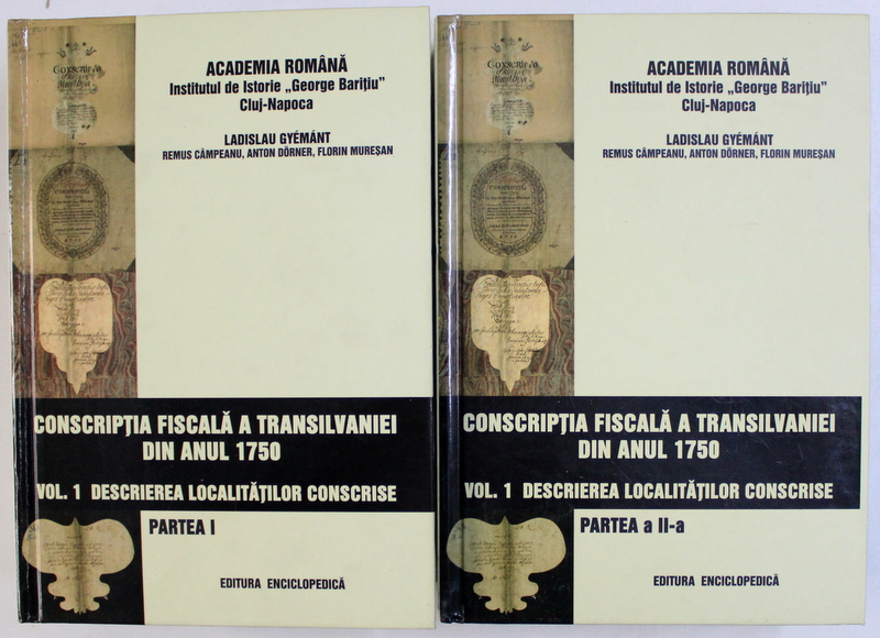CONSCRIPTIA FISCALA A TRANSILVANIEI DIN ANUL 1750 , VOL. I IN 2 PARTI de LADISLAU GYEMANT ...FLORIN MURESAN , 2009