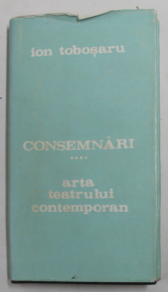 CONSEMNARI - ARTA TEATRULUI CONTEMPORAN de ION TOBOSARU, 1989