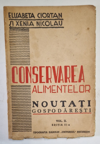 CONSERVAREA ALIMENTELOR DE NATURA VEGETALA SI NATURA ANIMALA. NOUTATI GOSPODARESTI de ELISABETA CIORTAN, XENIA NICOLAU, EDITIA A II-, 1943