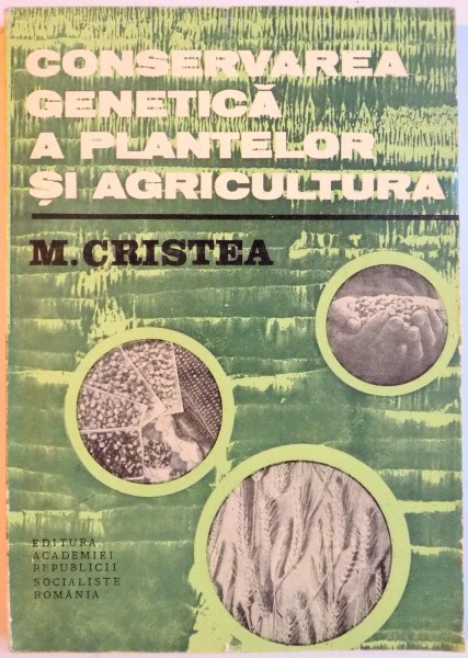 CONSERVAREA GENETICA A PLANTELOR SI AGRICULTURA de M. CRISTEA , 1985