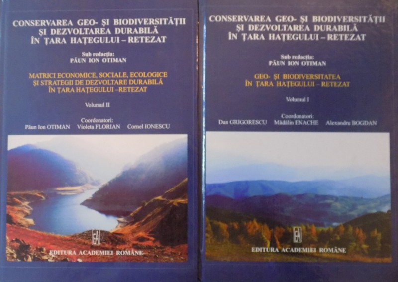 CONSERVAREA GEO-SI BIODIVERSITATII SI DEZVOLTAREA DURABILA IN TARA HATEGULUI-RETEZAT PAUN...CORNEL IONESCU , VOL I-II 2010