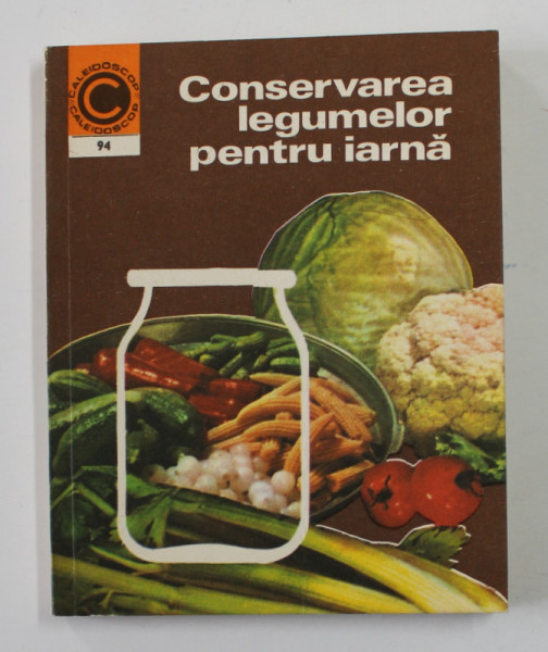 CONSERVAREA LEGUMELOR PENTRU IARNA de NATALIA TAUTU - STANESCU , 1977