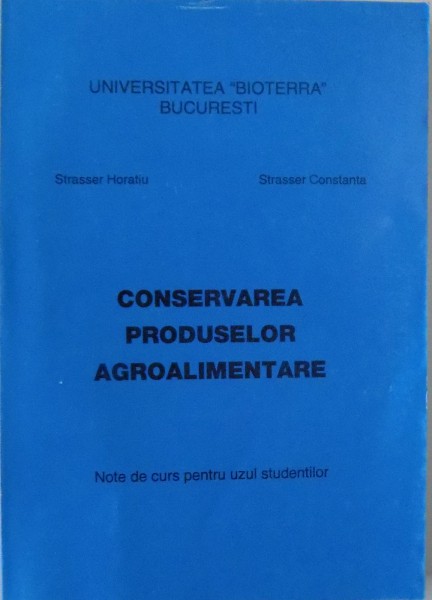 CONSERVAREA PRODUSELOR AGROALIMENTARE de STRASSER HORATIU, STRASSER CONSTANTA , 2010
