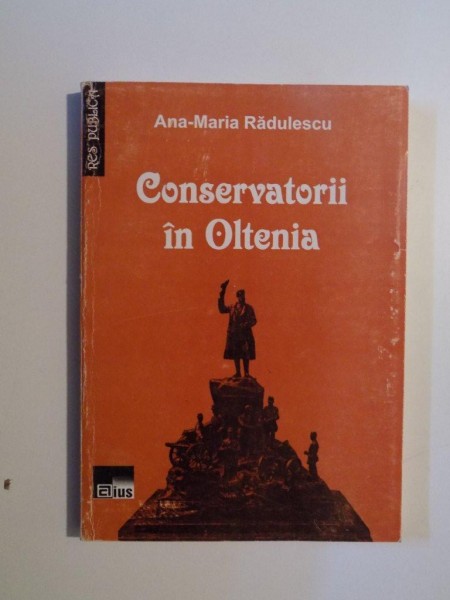 CONSERVATORII IN OLTENIA de ANA - MARIA RADULESCU , 2004