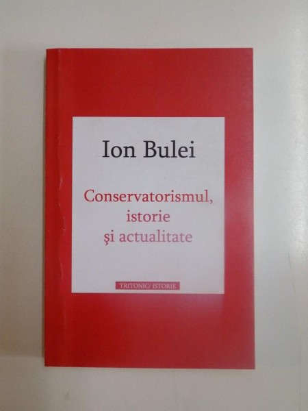 CONSERVATORISMUL , ISTORIE SI ACTUALITATE de ION BULEI, 2009
