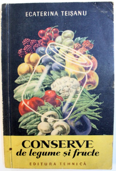 CONSERVE DE LEGUME SI FRUCTE de ECATERINA TEISANU, 1957