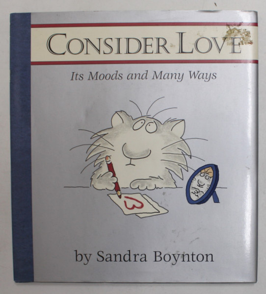 CONSIDER LOVE , ITS MOODS AND MANY WAYS , written an illustrated by SANDRA BOYNTON , 2002