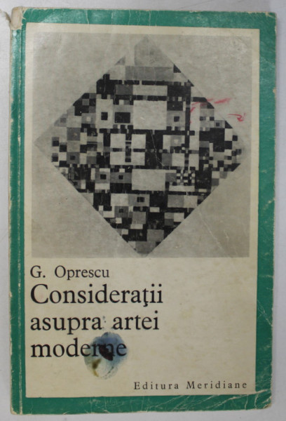 CONSIDERATII ASUPRA ARTEI MODERNE de GEORGE OPRESCU , 1968