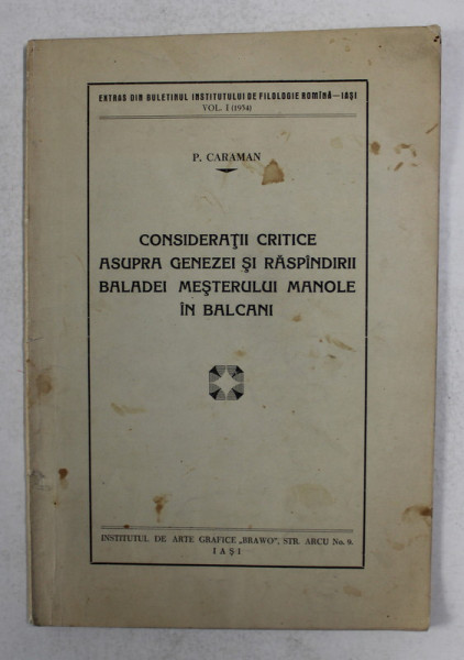 CONSIDERATII CRITICE ASUPRA GENEZEI SI RASPANDIRII BALADEI MESTERULUI MANOLE IN BALCANI de P. CARAMAN , 1934