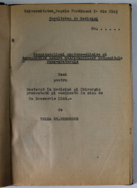 CONSIDERATIUNI ANATOMO - CLINICE SI TERAPEUTICE ASUPRA MALFORMATIILOR CONGENITALE RENO - URETRALE , TEZA DE DOCTORAT de TELEA GH, GHEORGHE , 20 DEC. 1946