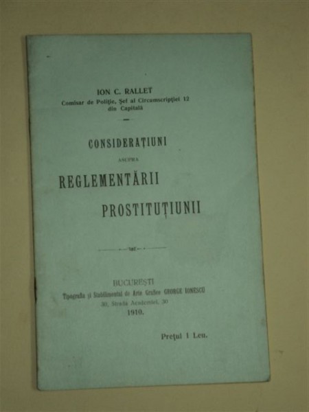 CONSIDERATIUNI ASUPRA REGLEMENTARII PROSTITUTIUNII, ION C. RALLET, BUCURESTI 1910