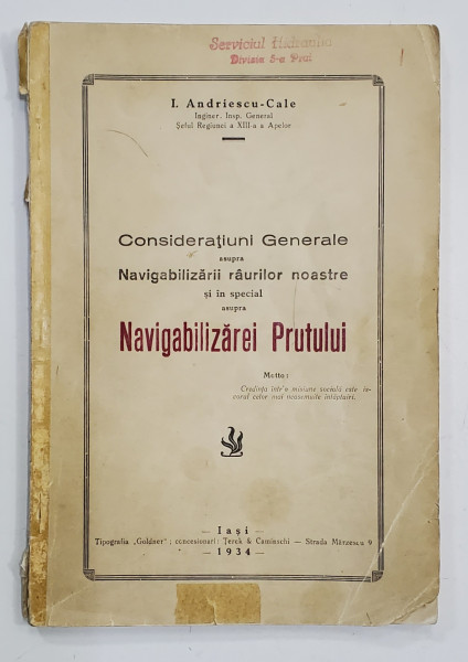 CONSIDERATIUNI GENERALE ASUPRA NAVIGABILIZARII RAURILOR NOASTRE SIN IN SPECIAL ASUPRA NAVIGABILIZAREI PRUTULUI, IASI 1934