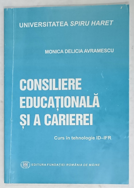CONSILIERE EDUCATIONALA  SI A CARIEREI , CURS de MONICA DELICIA AVRAMESCU , 2016, PREZINTA  SUBLINIERI  SI URME DE UZURA