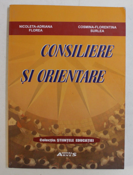 CONSILIERE SI ORIENTARE de NICOLETA - ADRIANA FLOREA si COSMINA - FLORENTINA SURLEA