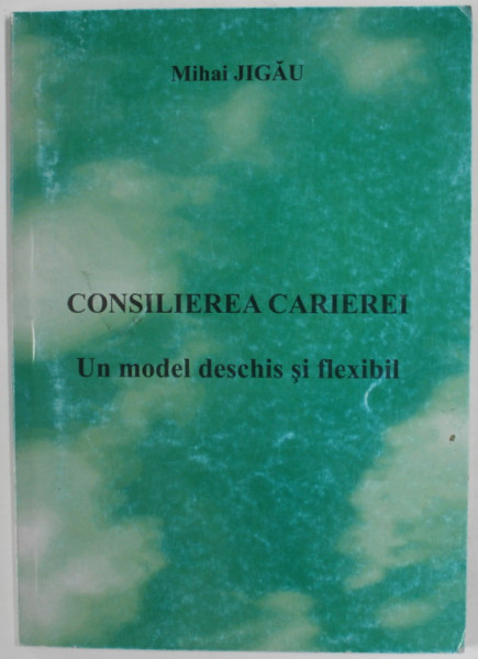 CONSILIEREA CARIEREI , UN MODEL DESCHIS SI FLEXIBIL de MIHAI JIGAU , 2005