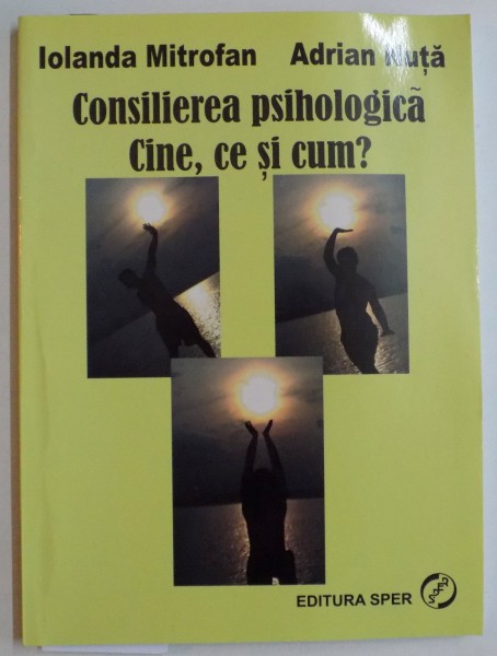 CONSILIEREA PSIHOLOGICA , CINE, CE SI CUM? de IOLANDA MITROFAN , ADRIAN NUTA , 2011