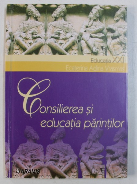 CONSILIEREA SI EDUCATIA PARINTILOR de ECATERINA ADINA VRASMAS , 2002