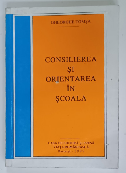 CONSILIEREA  SI ORIENTAREA IN SCOALA  de GHEORGHE TOMSA , 1999
