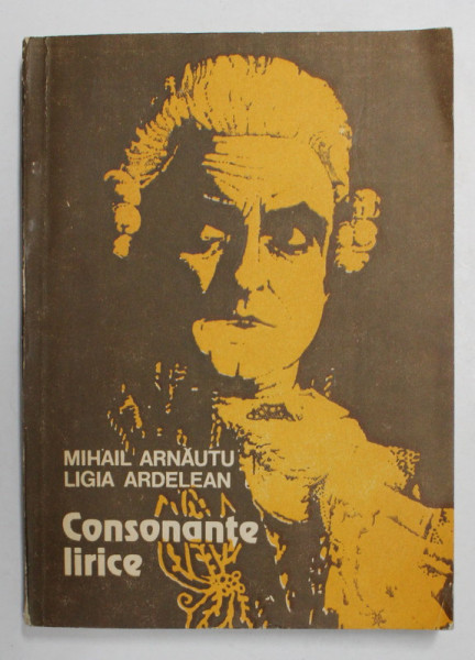CONSONANTE LIRICE de MIHAIL ARNAUTU si LIGIA ARDELEAN , 1990 , DEDICATIE *