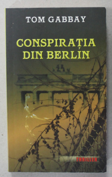 CONSPIRATIA DIN BERLIN de TOM GABBAY , 2008
