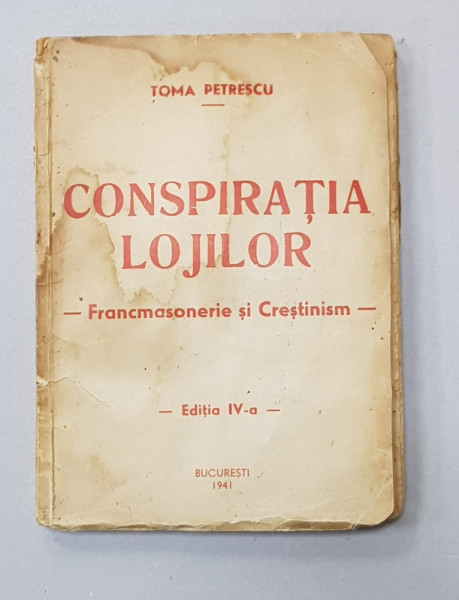 CONSPIRATIA LOJILOR - FRANCMASONERIE SI CRESTINISM de TOMA PETRESCU - BUCURESTI, 1941