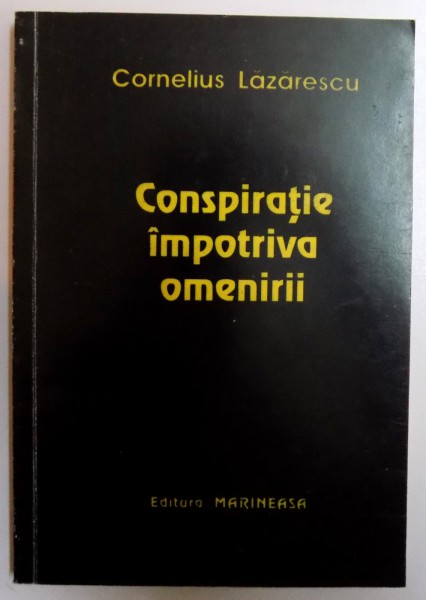 CONSPIRATIE IMPOTRIVA OMENIRII de CORNELIUS LAZARESCU , 1996