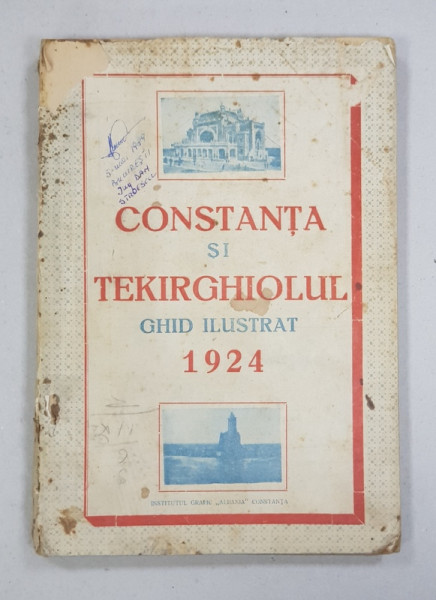 CONSTANTA SI TEKIRGHIOLUL, GHID ILUSTRAT PENTRU VIZITATORI 1924 alcatuit de Th. Ionescu si I. N. Duployen