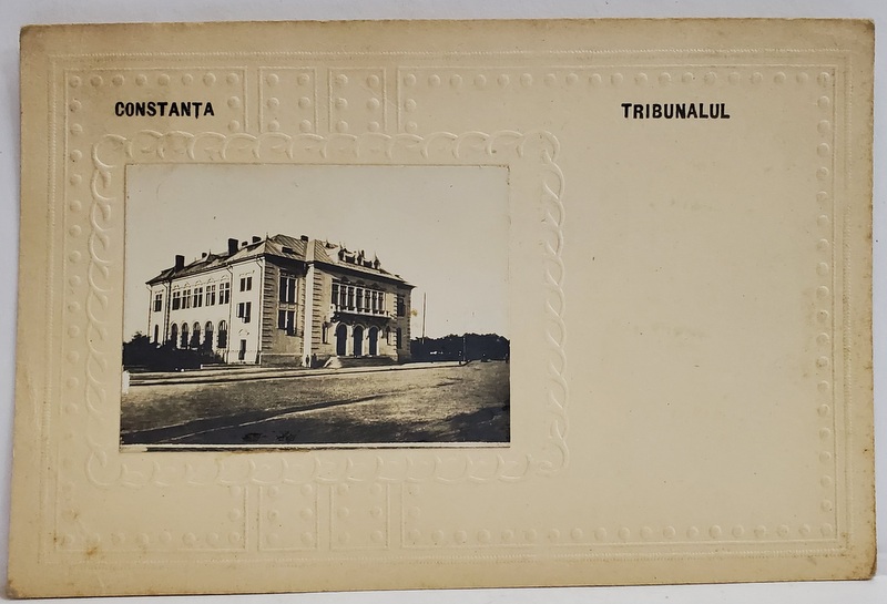 CONSTANTA , TRIBUNALUL , FOTOGRAFIE DE MICI DIMENSIUNI  PE CARTE POSTALA EMBOSATA , INTERBELICA