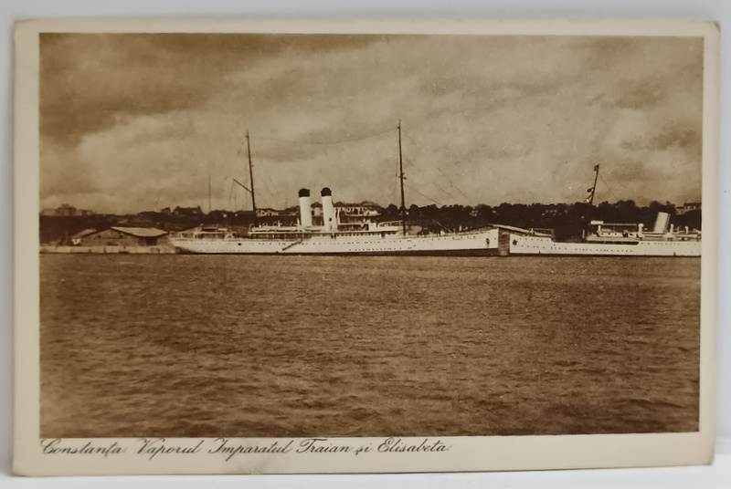 CONSTANTA , VAPORUL ' IMPARATUL TRAIAN si ELISABETA ' , CARTE POSTALA , INTERBELICA