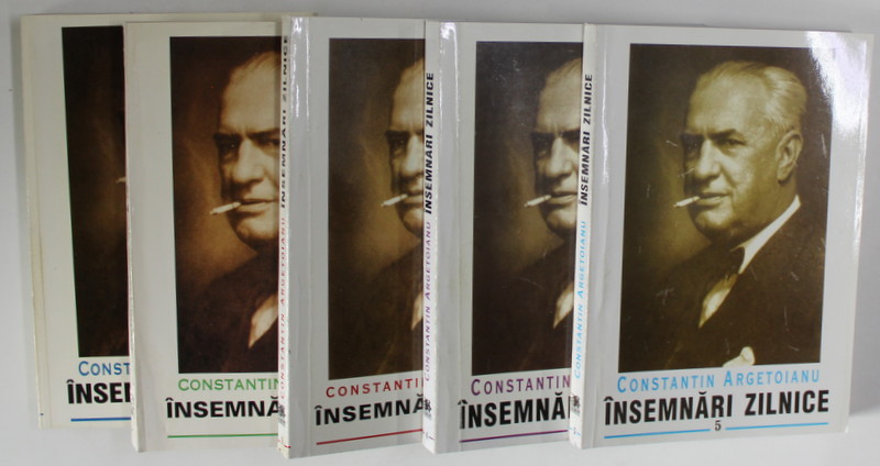 CONSTANTIN ARGETOIANU, INSEMNARI ZILNICE  VOL.I-V . BUC. 2002 *PREZINTA INSEMNARI SI ADNOTARI